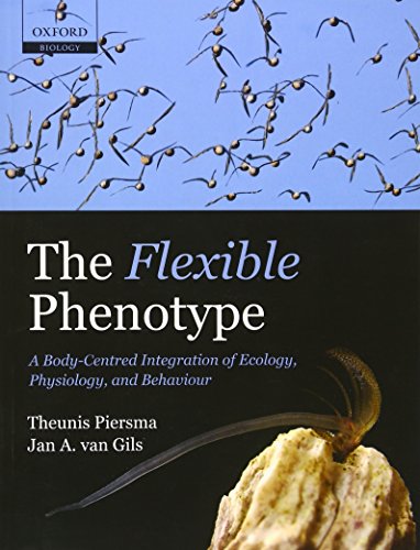The Flexible Phenotype: A Body-Centred Integration of Ecology, Physiology, and Behaviour von Oxford University Press, U.S.A.